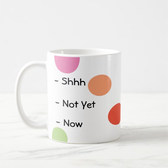Shhh, pas encore, maintenant tasse mignonne (Gauche)