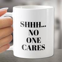 SHHH... Personne Ne S'Occupe De La Mug De Café