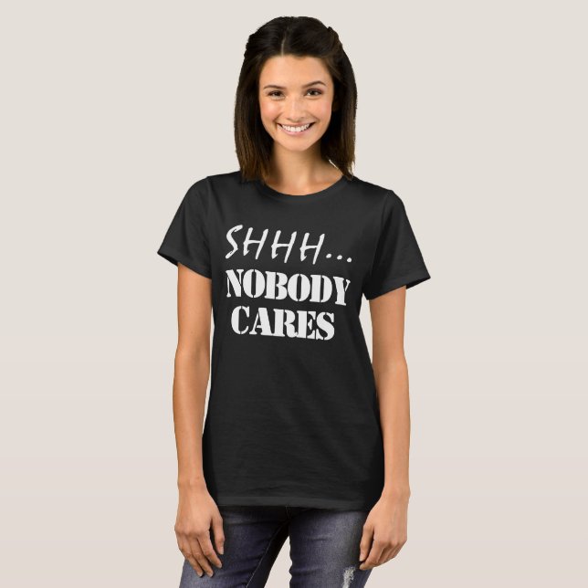 SHHH PERSONNE NE S'OCCUPE DE T-shirt SARCASTIQUE A (Devant entier)