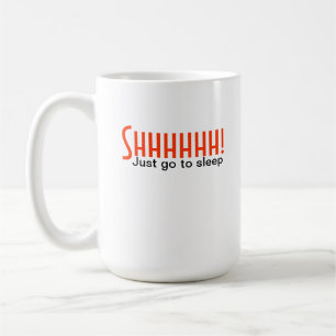 Shhhh ! Allez juste dormir - tasse