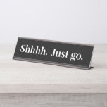 Shhhh gehen Sie einfach zu Funny Office Geschenk S Schreibtischnamensplakette<br><div class="desc">Dieses Design wurde mithilfe von digitaler Kunst erstellt und kann in dem Bereich personalisiert sein, der zur Verfügung gestellt wird, oder indem Sie den Klick wählen, um weitere Optionen anzupassen und den Namen, die Initialen oder die Wörter zu ändern. Sie können auch die Textfarbe und den Textstil ändern oder den...</div>