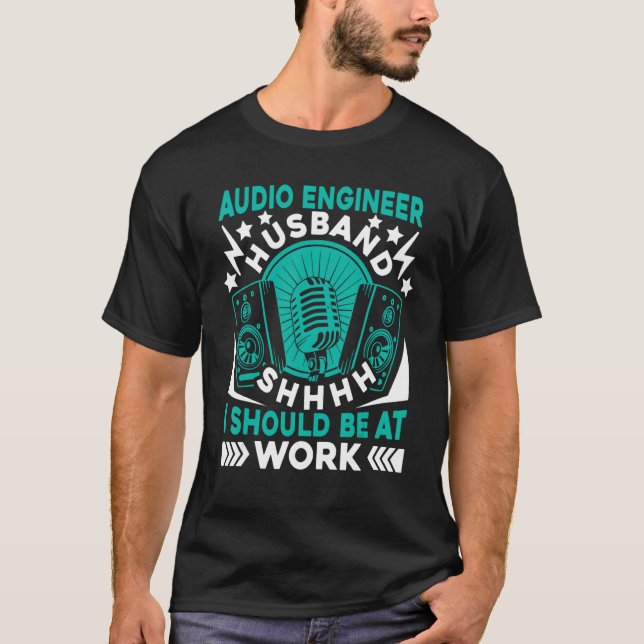 Shhhh I Should Be At Work  Producer Sound Engineer T-Shirt (Vorderseite)