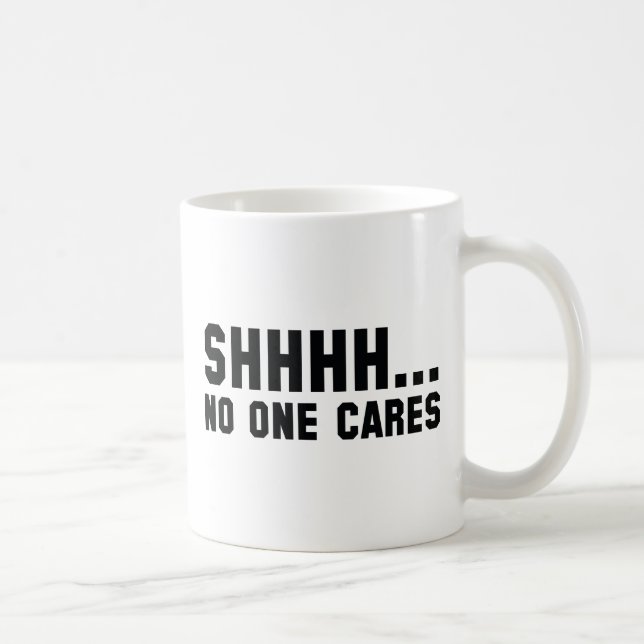 Shhhh... Keiner kümmert sich Kaffeetasse (Rechts)