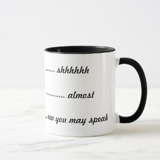 ---- shhhhh, -----fast, ----jetzt können Sie Tasse