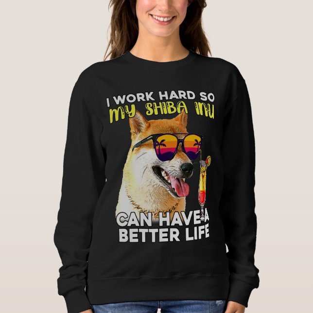 Shiba in I arbeite hart, damit mein Hund besser we Sweatshirt (Vorderseite)