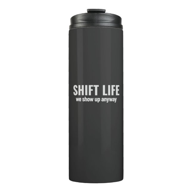 SHIFT LIFE - we show up anyway | Shift Life Thermosbecher (Vorderseite)
