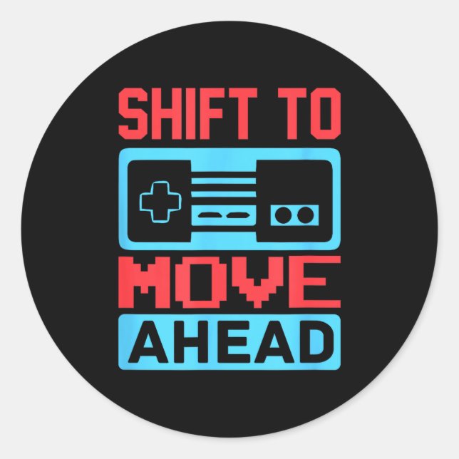 Shift To Move Ahead Funny Gaming Quotes Gift For G Runder Aufkleber (Vorderseite)