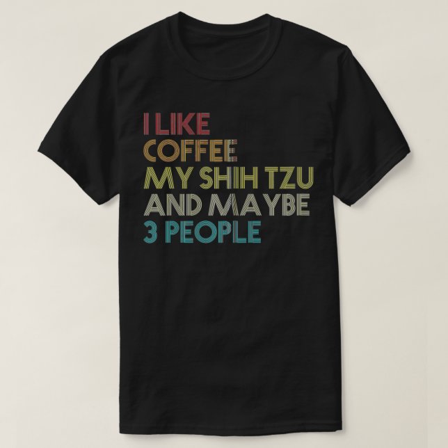 Shih Tzu Dog Eigentümer Kaffee Liebhaber Funny Quo T-Shirt (Design vorne)