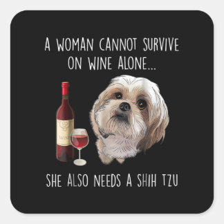 Shih Tzu | Eine Frau kann nicht allein auf Wein üb Quadratischer Aufkleber