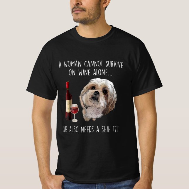 Shih Tzu| Eine Frau kann nicht allein auf Wein übe T-Shirt (Vorderseite)