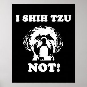Shih Tzu Lover   I Shih Tzu Not Funny Dog Poster