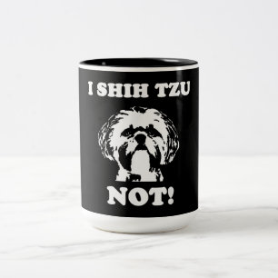 Shih Tzu Lover   I Shih Tzu Not Funny Dog Zweifarbige Tasse