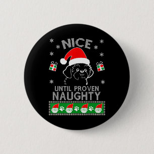 Shih Tzu Nice bis zum Beweisen naughty Ugly Weihna Button
