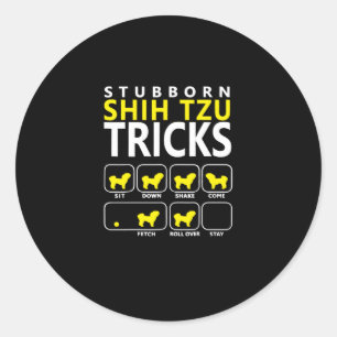 Shih Tzu   Stubborn Shih Tzu Tricks Runder Aufkleber