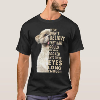 Shih Tzu, wenn Sie nicht glauben, dass sie Soule h T-Shirt