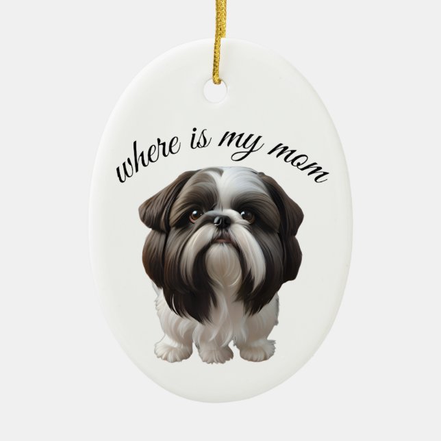 Shih Tzu - Wo ist meine Mama Keramik Ornament (Vorne)