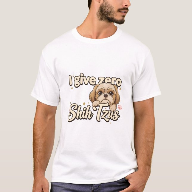 Shih Tzus (Ich gebe null) T-Shirt (Vorderseite)