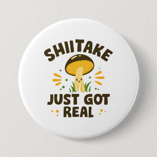 Shiitake Got einfach echt Button