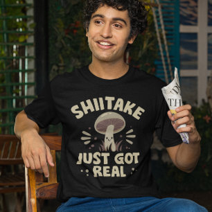 Shiitake Got einfach echt T-Shirt