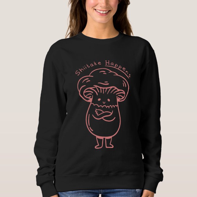 Shiitake Happens Pilz Sweatshirt (Vorderseite)