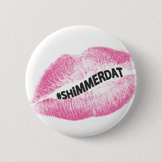 "#ShimmerDat" Sammlung Button