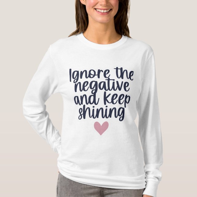 Shine Bright - Ignore the Negative" Women's T-Shir T-Shirt (Vorderseite)