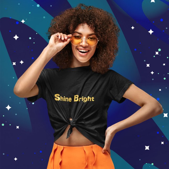 Shine Bright T - Shirt (Von Creator hochgeladen)