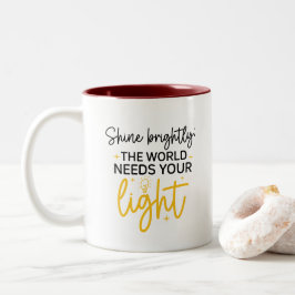 Shine Briths the World braucht Ihre Tasse