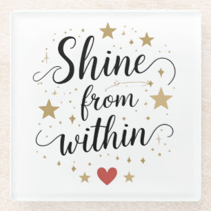 Shine from inside - Zitat zur Himmelsselbstherrsch Glasuntersetzer