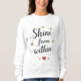Shine from inside - Zitat zur Himmelsselbstherrsch Sweatshirt