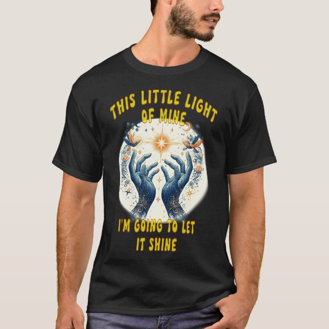 Shine hat dieses kleine Licht von mir gebrannt T-Shirt (Vorderseite)