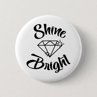 Shine hell wie ein Diamant Button