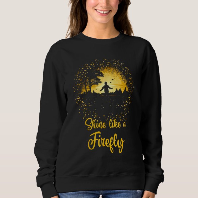 Shine Like a Firefly Lightning Bugs Fireflies Sweatshirt (Vorderseite)