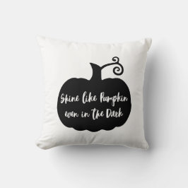 Shine like pumpkin even in the dark Halloween Kissen