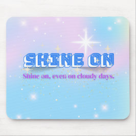SHINE ON - Cloudy Day Edition Mousepad