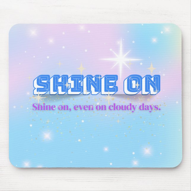 SHINE ON - Cloudy Day Edition Mousepad (Vorne)