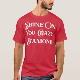 Shine on you Crazy Diamond T-Shirt