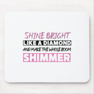 Shine strahlt wie ein Diamant Mousepad
