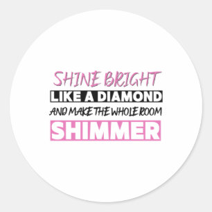 Shine strahlt wie ein Diamant Runder Aufkleber