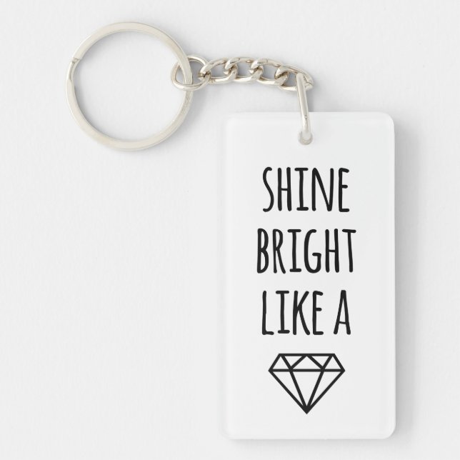 Shine strahlt wie ein Diamant-Schlüsselanhänger Schlüsselanhänger (Vorderseite)