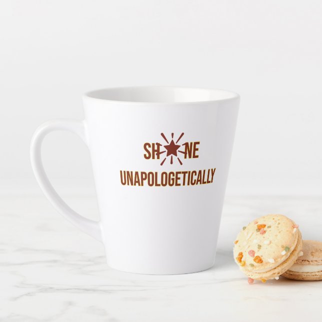 "Shine Unapologetic" ist ein inspirierendes Wort Milchtasse (Beispiel)