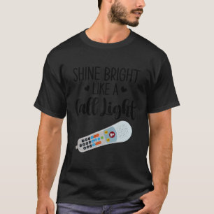 Shines hell wie Call Light Nurse Aide Er Icu Nu T-Shirt