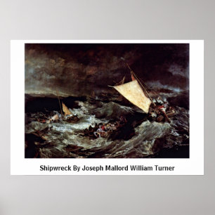 Shipwreck von Joseph Mallord William Turner Poster