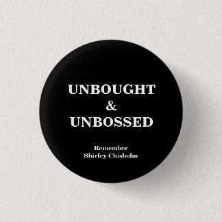 Shirley Chisholm Slogan-Knopf Button