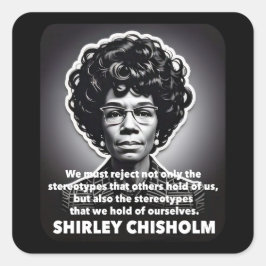 Shirley Chisholm zitieren Black Life Materie Quadratischer Aufkleber