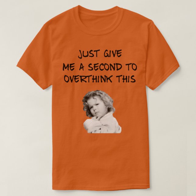 Shirley Temple Overthinking T-Shirt (Design vorne)