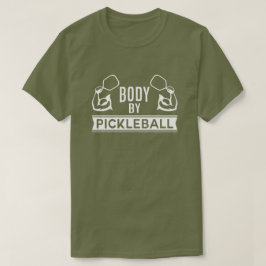 Shirt "Body by Pickleball"
