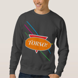 Shirt, das erklärt, wo Ihr Torso ist Sweatshirt