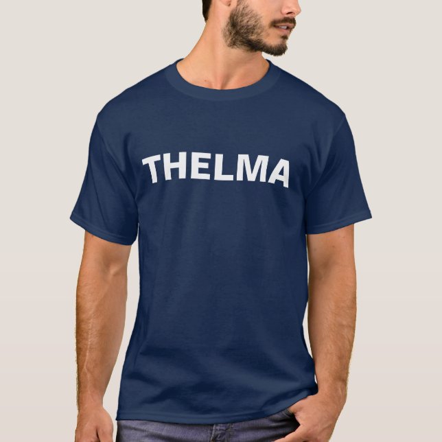 Shirt, das THELMA sagt T-Shirt (Vorderseite)
