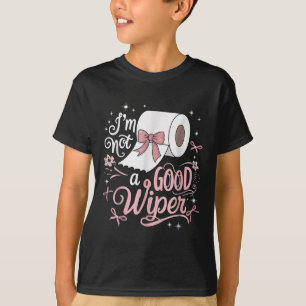 Shirt Funny im ist kein guter Wiper-Unannehmlichke